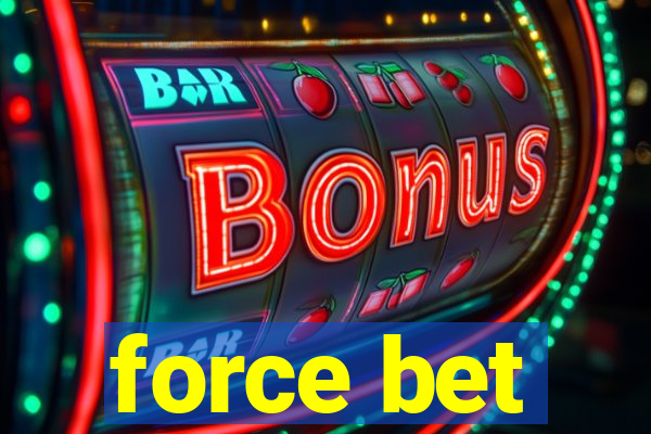 force bet