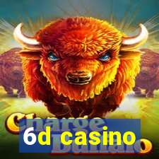 6d casino