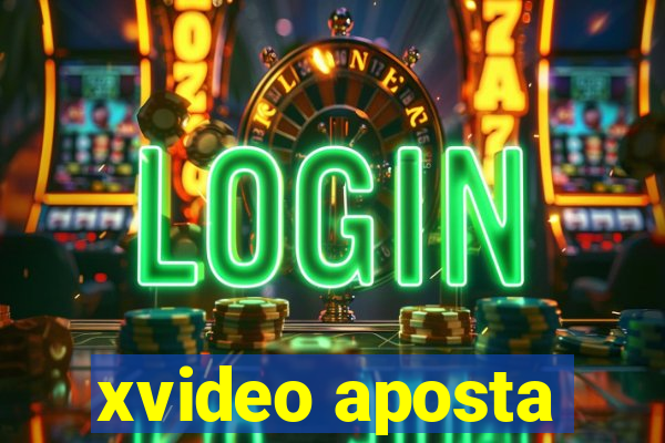 xvideo aposta