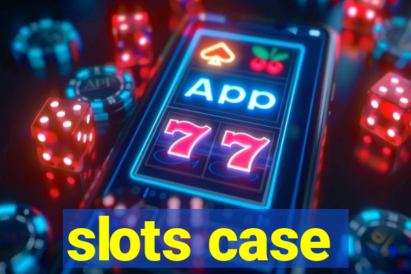 slots case