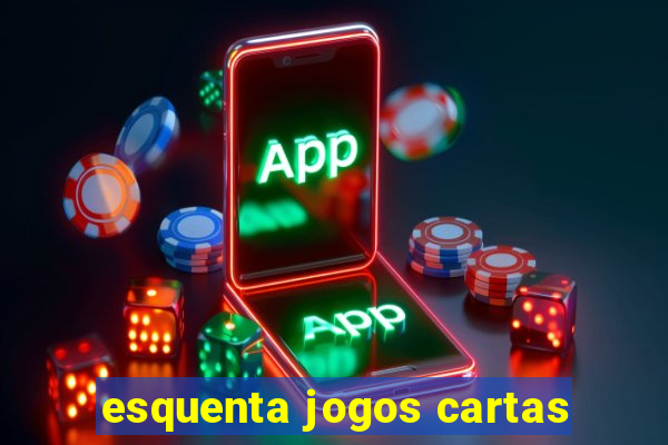 esquenta jogos cartas