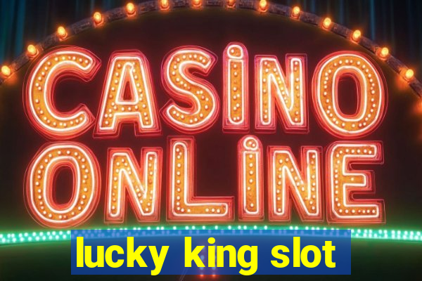 lucky king slot