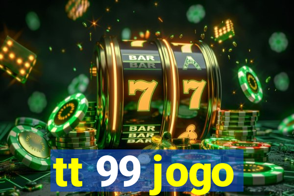 tt 99 jogo