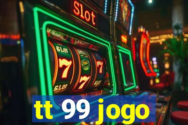 tt 99 jogo