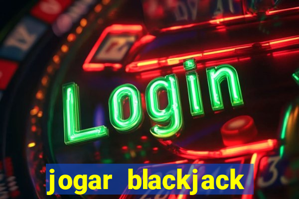 jogar blackjack online gratis