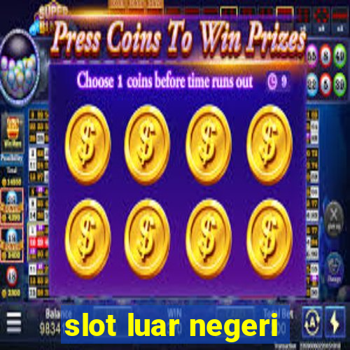 slot luar negeri