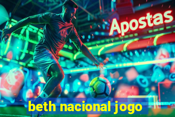 beth nacional jogo