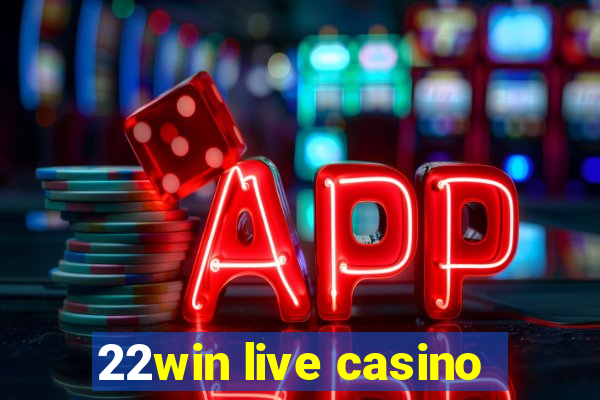 22win live casino