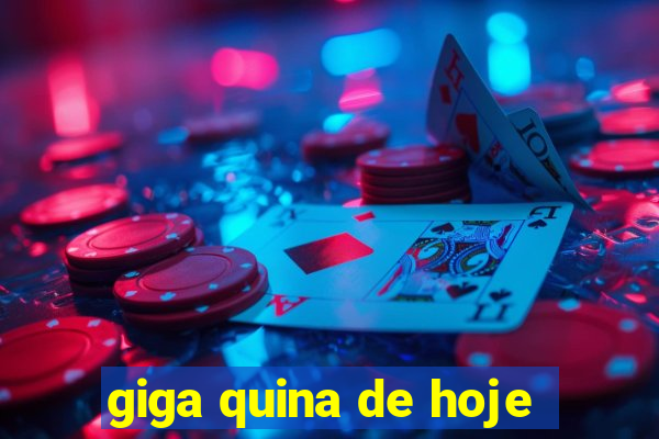 giga quina de hoje