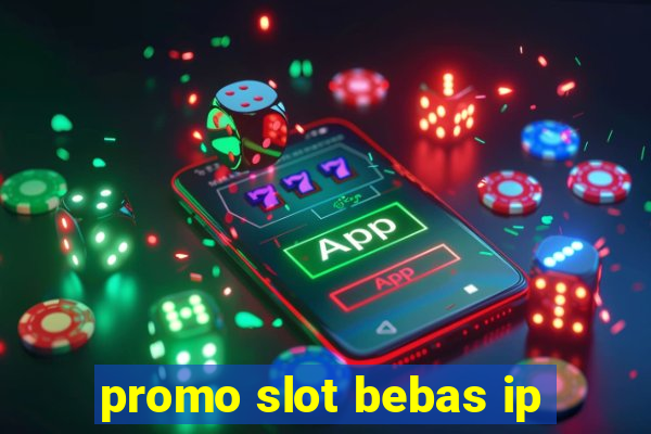 promo slot bebas ip