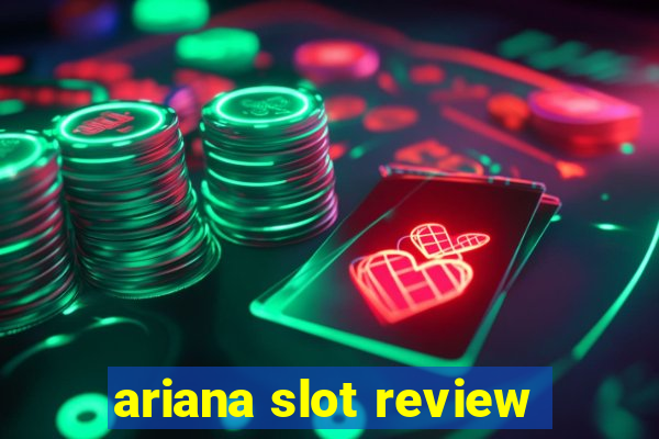 ariana slot review