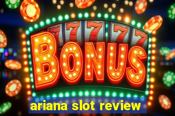 ariana slot review