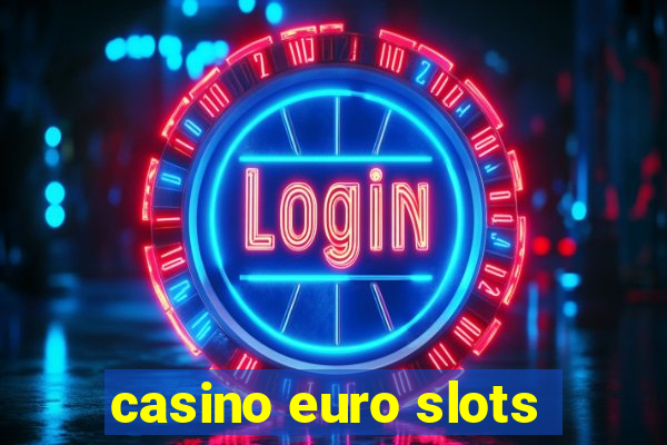 casino euro slots