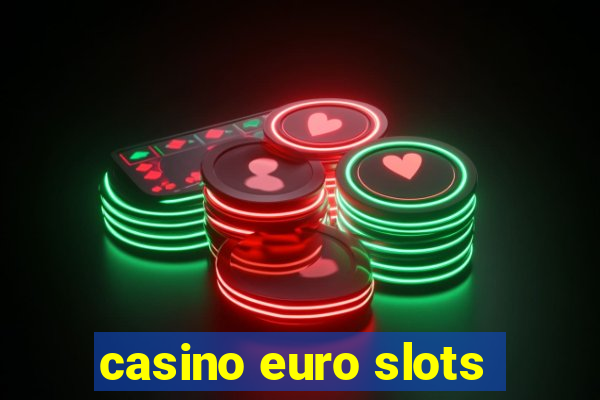 casino euro slots