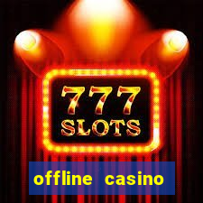 offline casino games win real cash