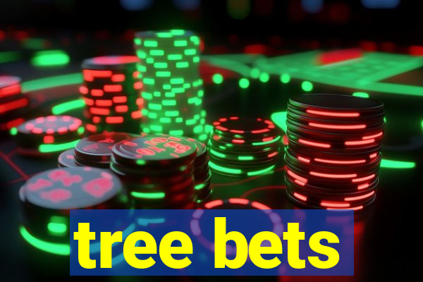 tree bets