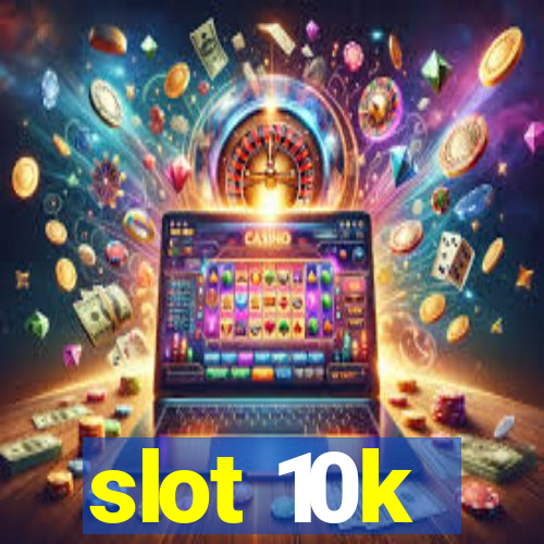 slot 10k