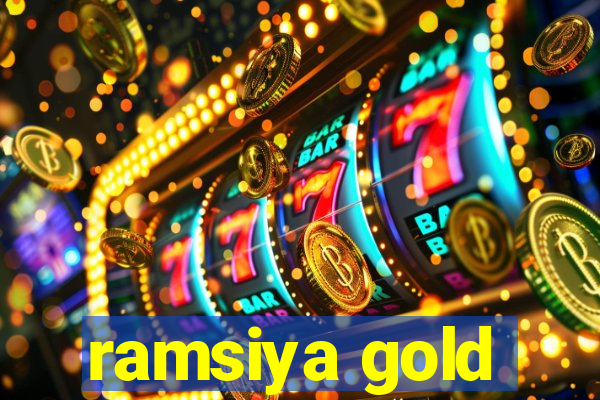 ramsiya gold