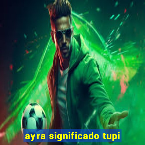 ayra significado tupi