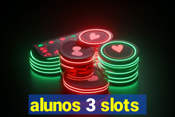 alunos 3 slots