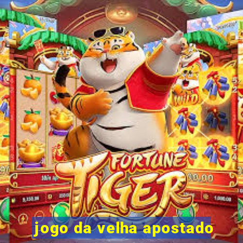 jogo da velha apostado