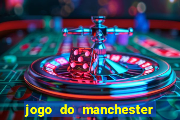 jogo do manchester united ao vivo