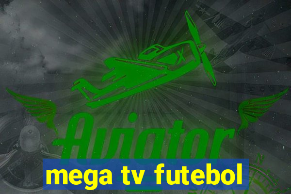 mega tv futebol