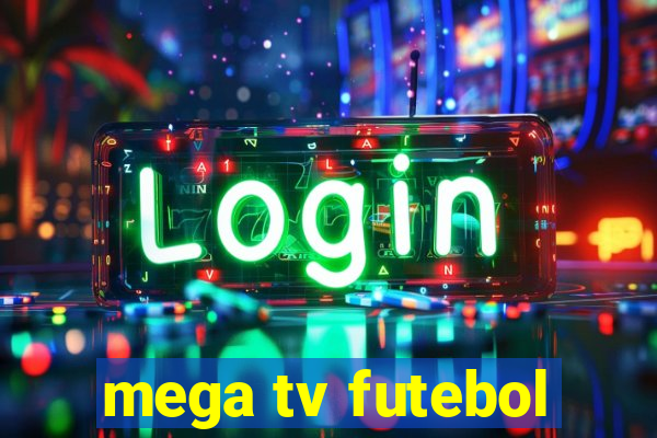 mega tv futebol