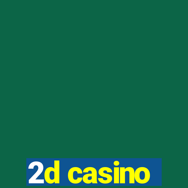 2d casino