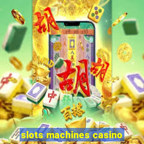 slots machines casino