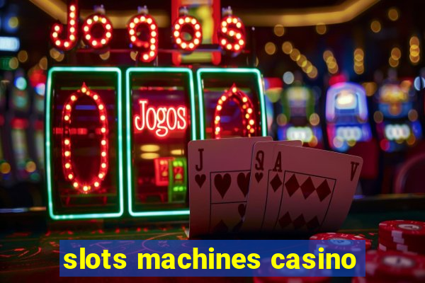 slots machines casino