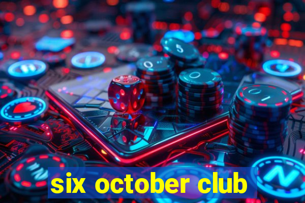 six october club