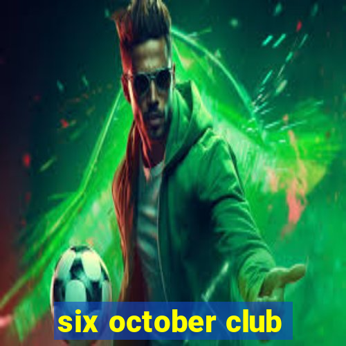 six october club