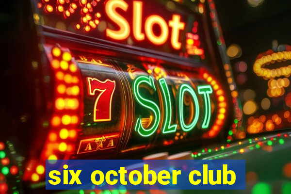 six october club