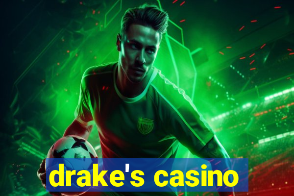 drake's casino