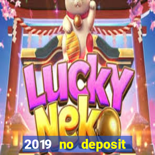 2019 no deposit casino bonus