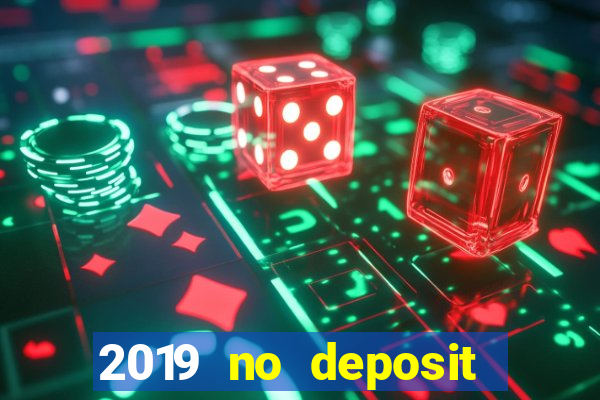 2019 no deposit casino bonus