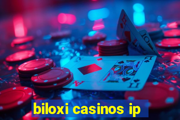 biloxi casinos ip