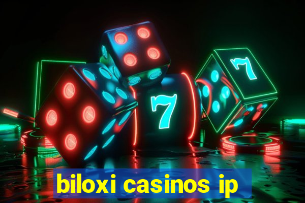 biloxi casinos ip