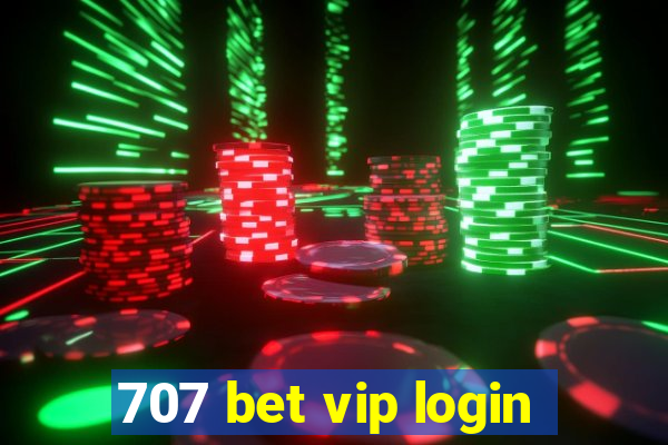 707 bet vip login