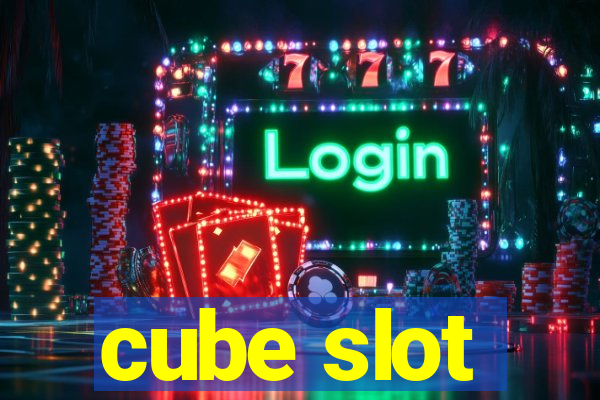 cube slot