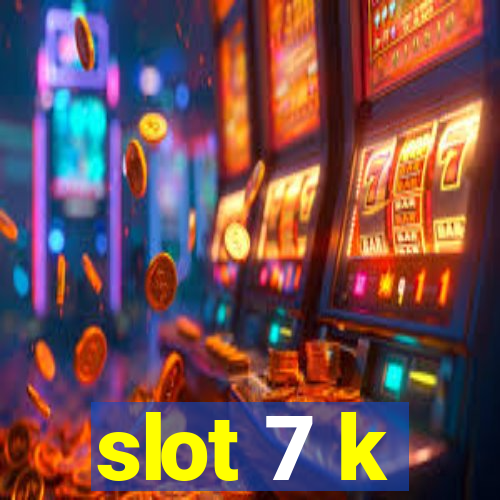 slot 7 k