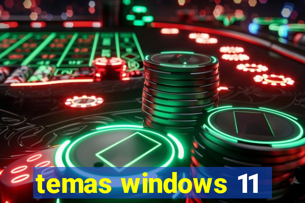 temas windows 11