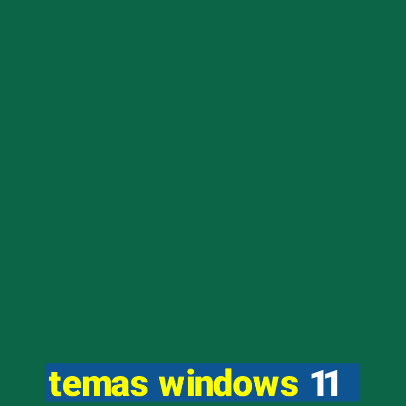 temas windows 11