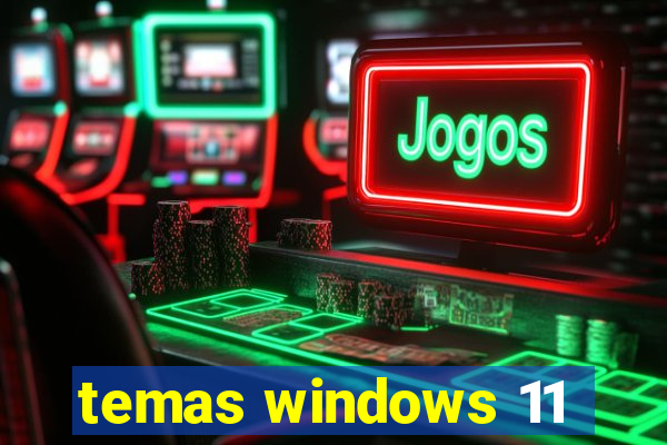 temas windows 11