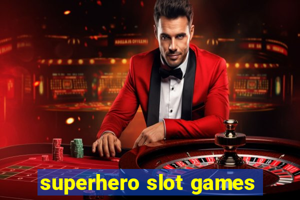 superhero slot games