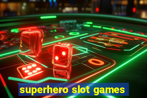 superhero slot games