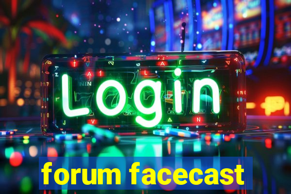 forum facecast