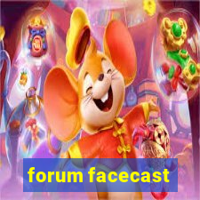 forum facecast