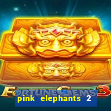 pink elephants 2 slot free play